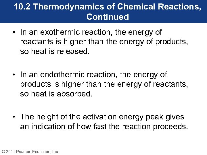 10. 2 Thermodynamics of Chemical Reactions, Continued • In an exothermic reaction, the energy