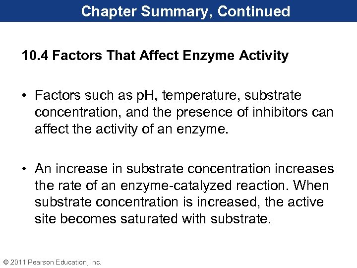 Chapter Summary, Continued 10. 4 Factors That Affect Enzyme Activity • Factors such as