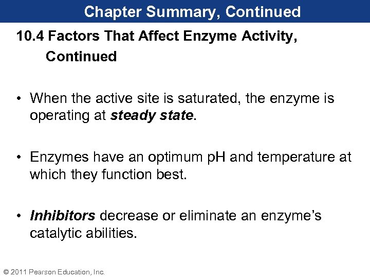 Chapter Summary, Continued 10. 4 Factors That Affect Enzyme Activity, Continued • When the