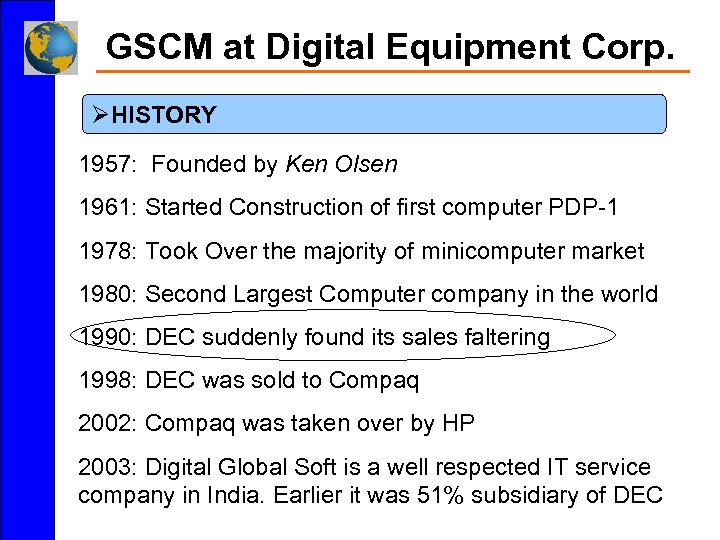 GSCM at Digital Equipment Corp. ØHISTORY 1957: Founded by Ken Olsen 1961: Started Construction