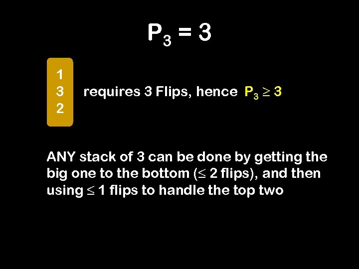 P 3 = 3 1 3 2 requires 3 Flips, hence P 3 ≥