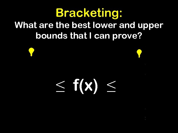 Bracketing: What are the best lower and upper bounds that I can prove? [