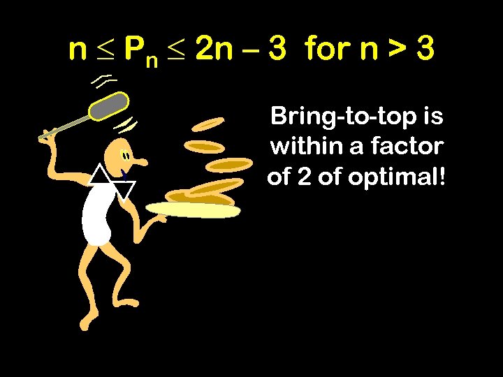 n Pn 2 n – 3 for n > 3 Bring-to-top is within a