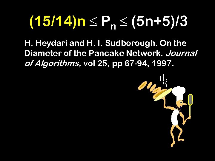 (15/14)n Pn (5 n+5)/3 H. Heydari and H. I. Sudborough. On the Diameter of