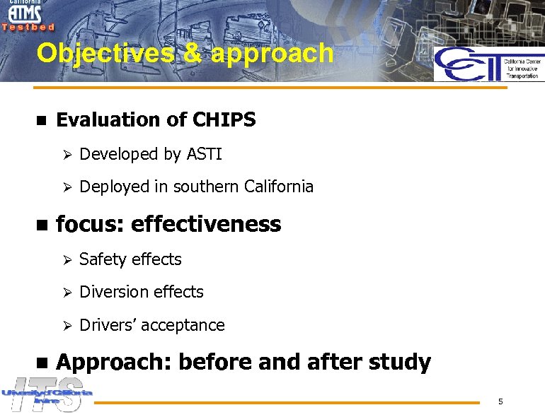 Objectives & approach n Evaluation of CHIPS Ø Ø n Developed by ASTI Deployed