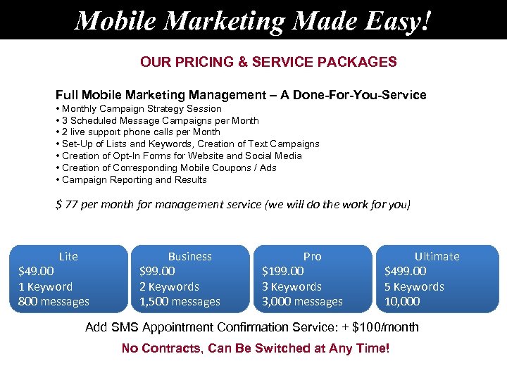 Mobile Marketing Made Easy! OUR PRICING & SERVICE PACKAGES Full Mobile Marketing Management –