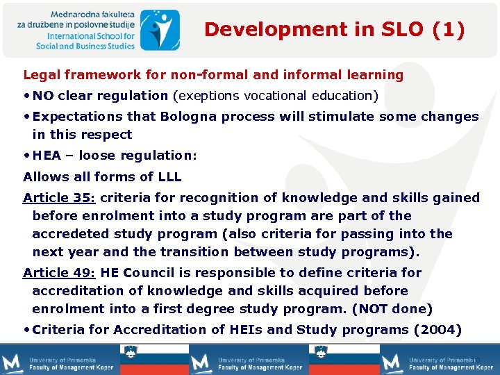 Development in SLO (1) Legal framework for non-formal and informal learning • NO clear