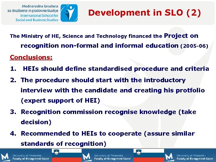 Development in SLO (2) The Ministry of HE, Science and Technology financed the Project