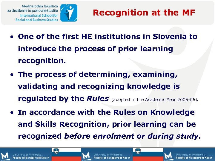 Recognition at the MF • One of the first HE institutions in Slovenia to