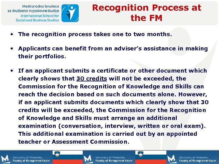 Recognition Process at the FM • The recognition process takes one to two months.