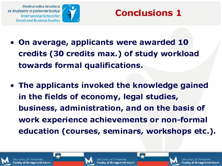Conclusions 1 • On average, applicants were awarded 10 credits (30 credits max. )