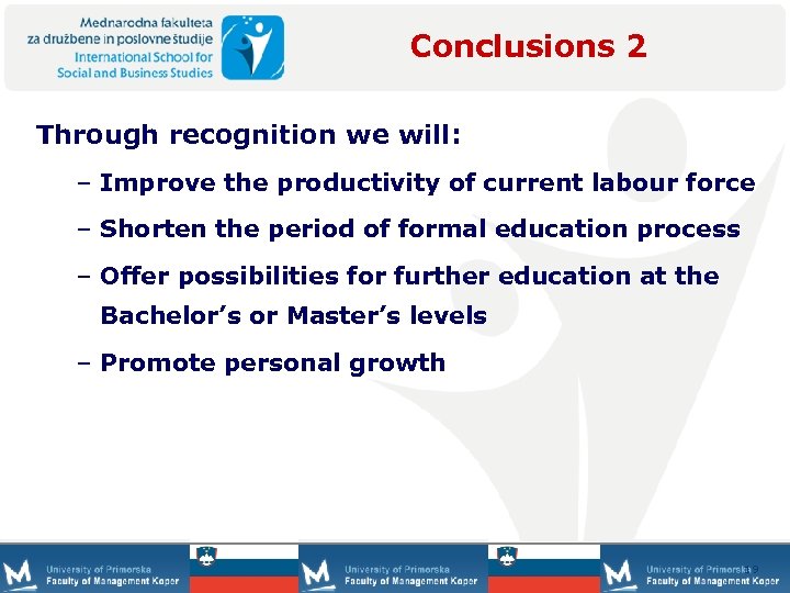 Conclusions 2 Through recognition we will: – Improve the productivity of current labour force