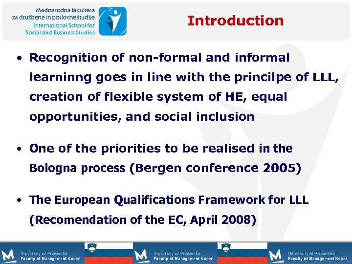 Introduction • Recognition of non-formal and informal learninng goes in line with the princilpe