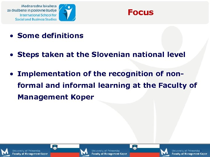 Focus • Some definitions • Steps taken at the Slovenian national level • Implementation