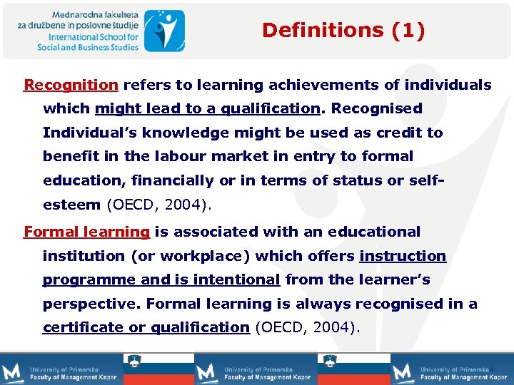 Definitions (1) Recognition refers to learning achievements of individuals which might lead to a