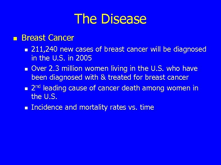 The Disease n Breast Cancer n n 211, 240 new cases of breast cancer