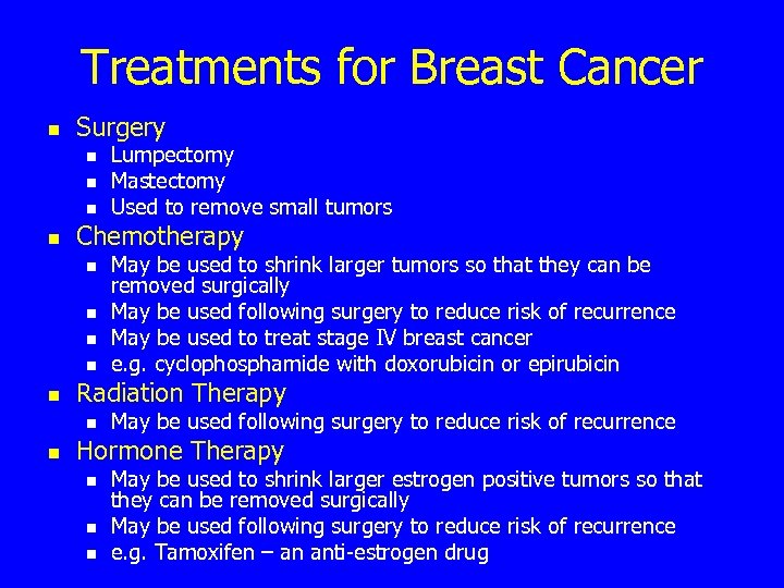 Treatments for Breast Cancer n Surgery n n Chemotherapy n n n May be