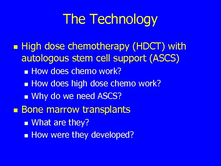 The Technology n High dose chemotherapy (HDCT) with autologous stem cell support (ASCS) n