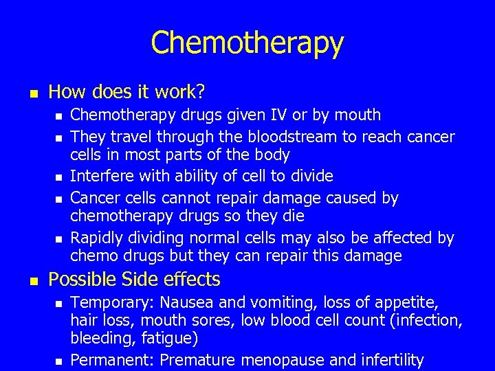 Chemotherapy n How does it work? n n n Chemotherapy drugs given IV or