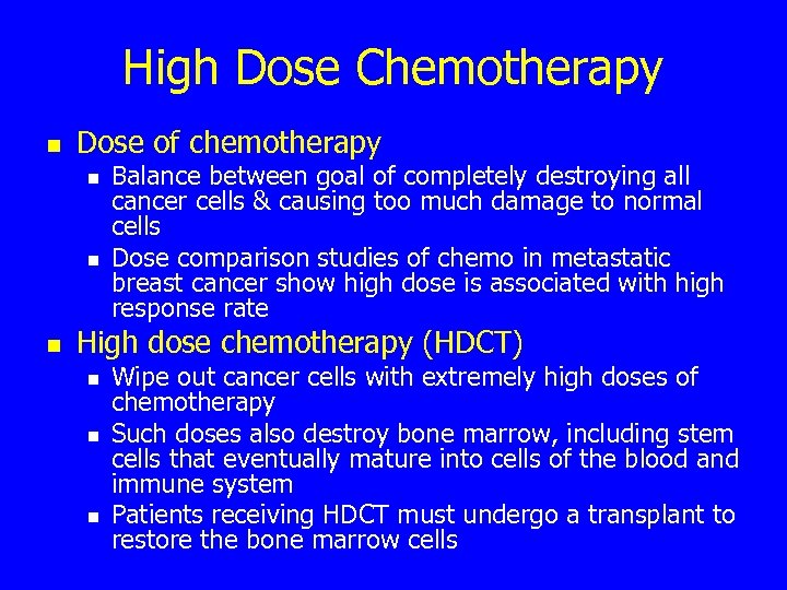 High Dose Chemotherapy n Dose of chemotherapy n n n Balance between goal of