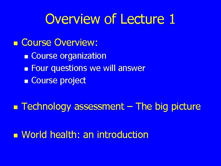 Overview of Lecture 1 n Course Overview: n n n Course organization Four questions