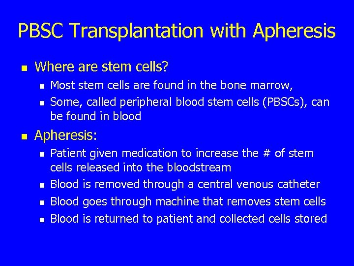 PBSC Transplantation with Apheresis n Where are stem cells? n n n Most stem