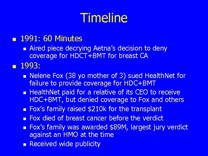 Timeline n 1991: 60 Minutes n n Aired piece decrying Aetna’s decision to deny