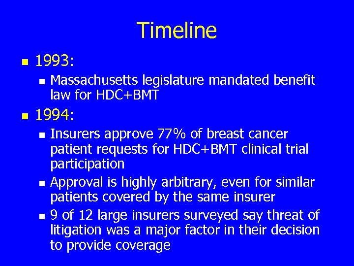 Timeline n 1993: n n Massachusetts legislature mandated benefit law for HDC+BMT 1994: n