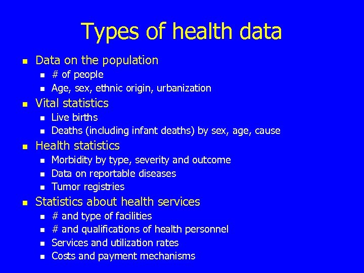 Types of health data n Data on the population n Vital statistics n n