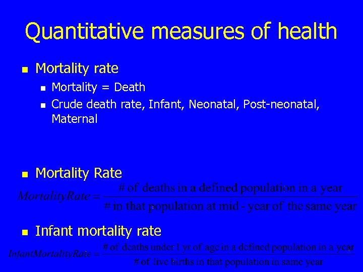 Quantitative measures of health n Mortality rate n n Mortality = Death Crude death