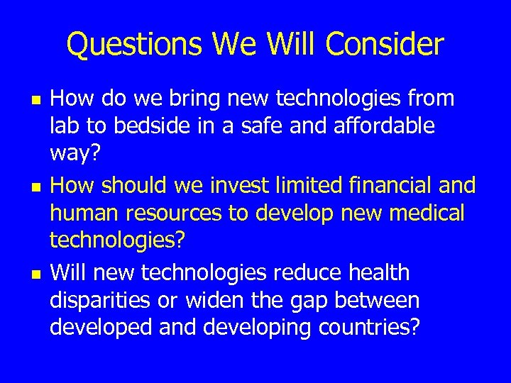 Questions We Will Consider n n n How do we bring new technologies from