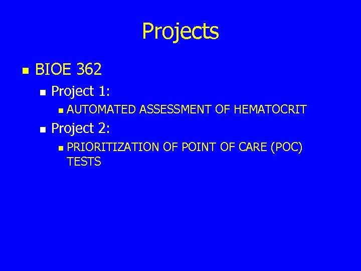 Projects n BIOE 362 n Project 1: n n AUTOMATED ASSESSMENT OF HEMATOCRIT Project