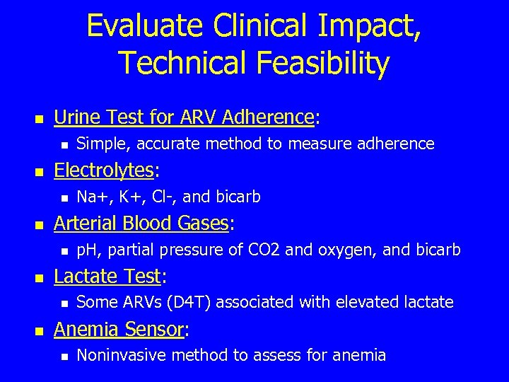 Evaluate Clinical Impact, Technical Feasibility n Urine Test for ARV Adherence: n n Electrolytes: