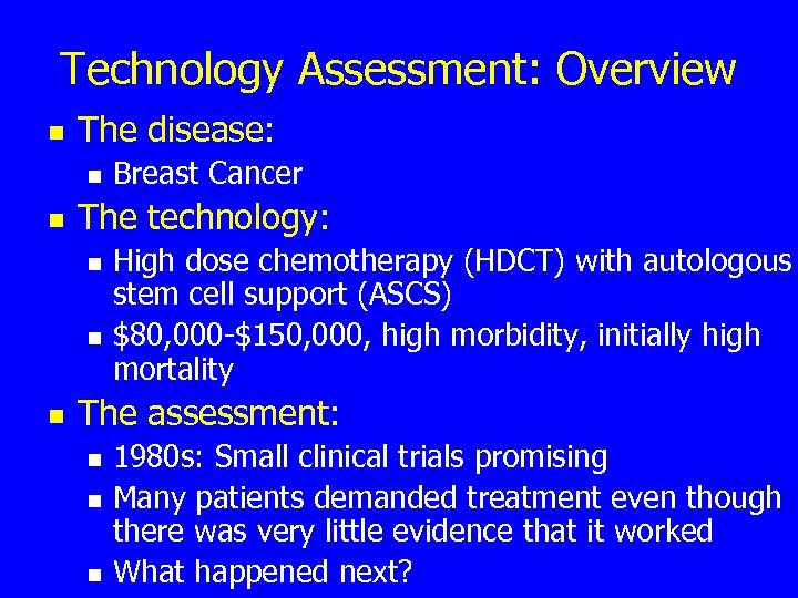 Technology Assessment: Overview n The disease: n n The technology: n n n Breast