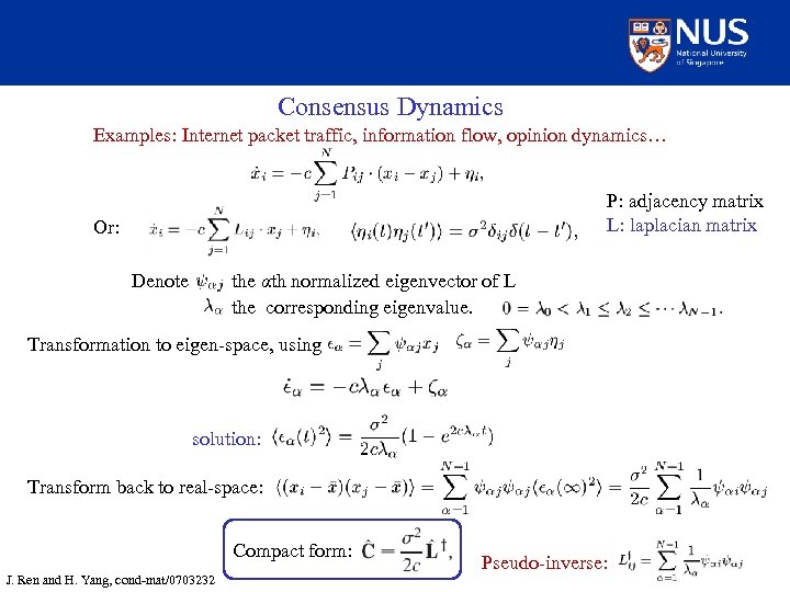 Consensus Dynamics Examples: Internet packet traffic, information flow, opinion dynamics… P: adjacency matrix L: