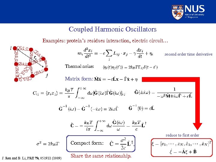 Coupled Harmonic Oscillators Examples: protein’s residues interaction, electric circuit… second order time derivative Thermal