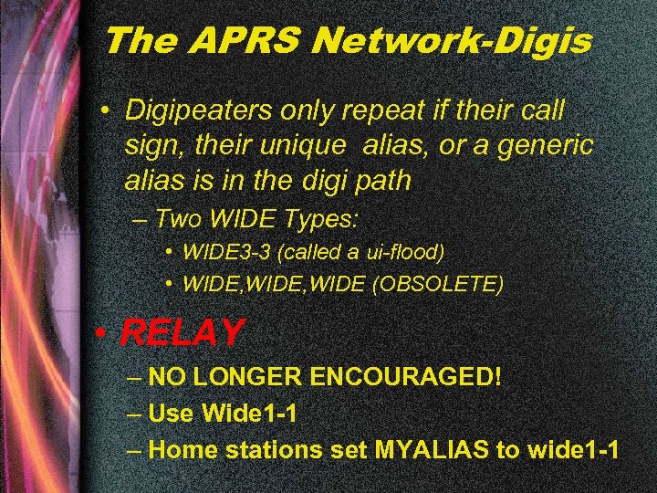 The APRS Network-Digis • Digipeaters only repeat if their call sign, their unique alias,