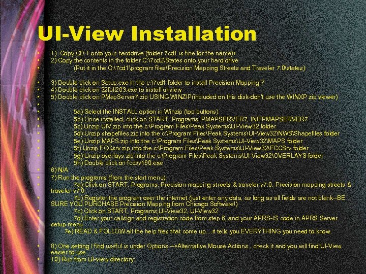 UI-View Installation • • • 1) Copy CD 1 onto your harddrive (folder 7