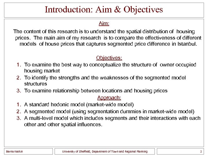 Introduction: Aim & Objectives Aim: The content of this research is to understand the