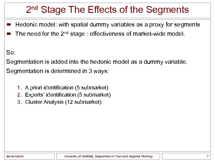 2 nd Stage The Effects of the Segments ´ Hedonic model: with spatial dummy