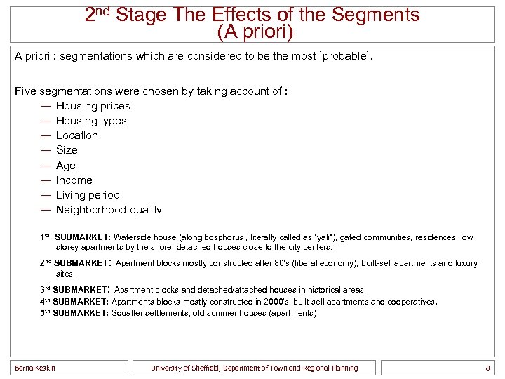 2 nd Stage The Effects of the Segments (A priori) A priori : segmentations