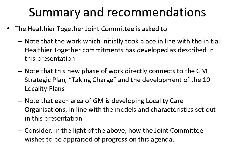 Summary and recommendations • The Healthier Together Joint Committee is asked to: – Note