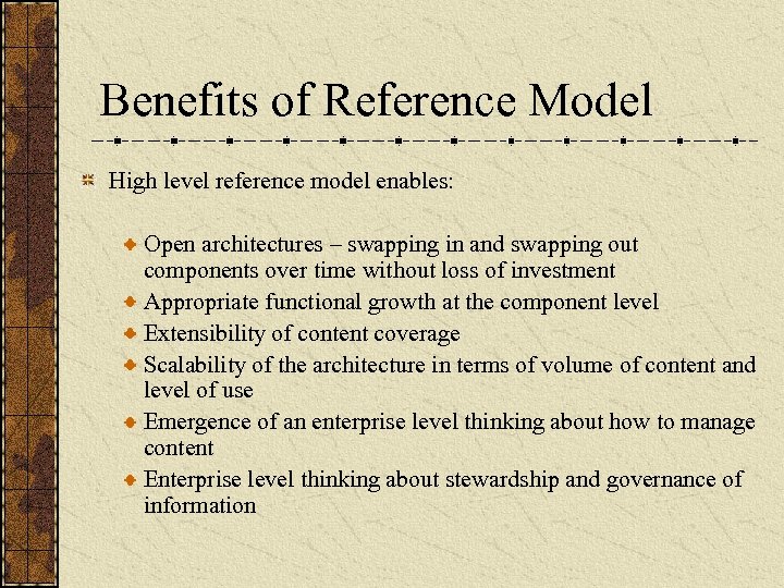 Benefits of Reference Model High level reference model enables: Open architectures – swapping in