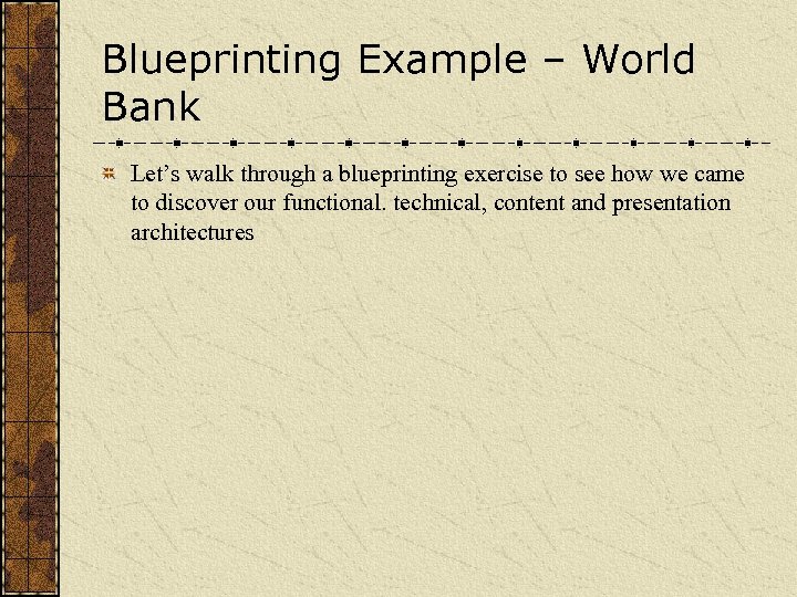 Blueprinting Example – World Bank Let’s walk through a blueprinting exercise to see how
