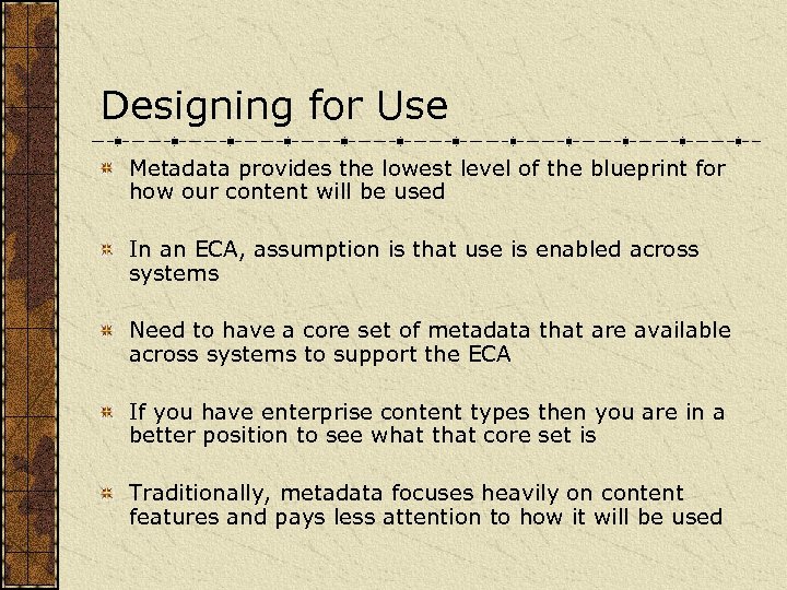 Designing for Use Metadata provides the lowest level of the blueprint for how our