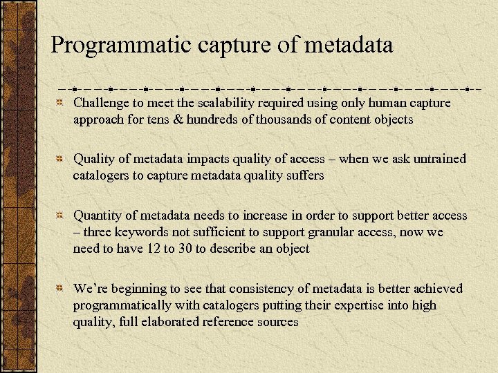 Programmatic capture of metadata Challenge to meet the scalability required using only human capture