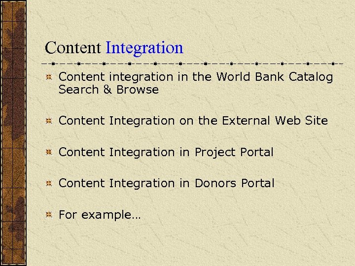 Content Integration Content integration in the World Bank Catalog Search & Browse Content Integration