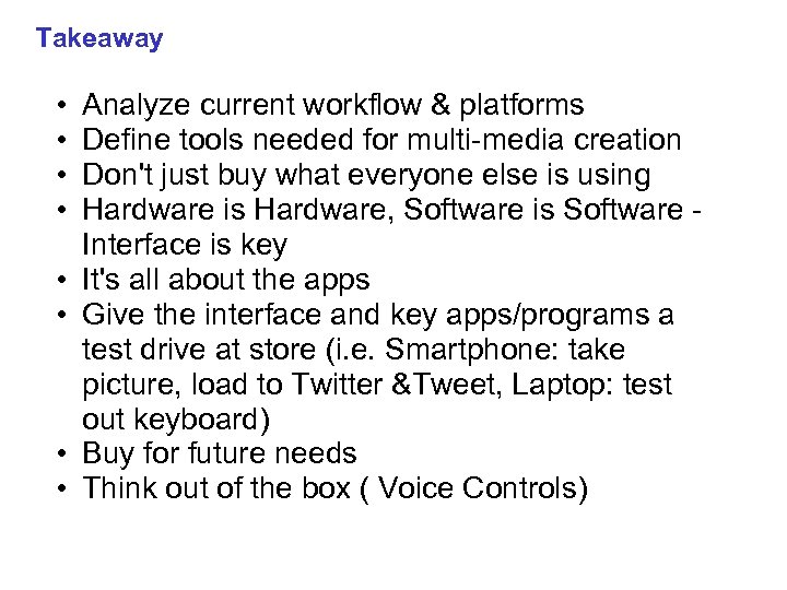 Takeaway • • Analyze current workflow & platforms Define tools needed for multi-media creation