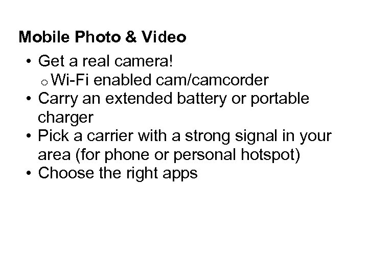 Mobile Photo & Video • Get a real camera! o Wi-Fi enabled cam/camcorder •