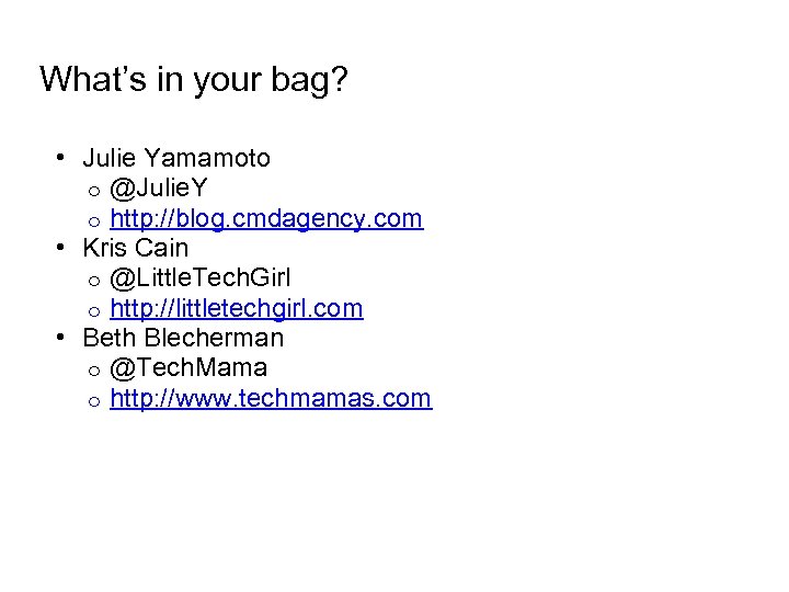 What’s in your bag? • Julie Yamamoto o @Julie. Y o http: //blog. cmdagency.